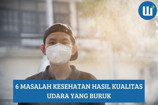 6 Masalah Kesehatan Hasil dari Kualitas Udara yang Buruk